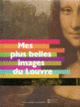 Couverture Mes plus belles images du Louvre (Collectif(s) Collectif(s))