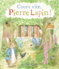 Couverture Cours vite, Pierre Lapin ! ()