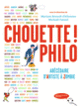 Couverture Chouette! Philo (Michaël Fœssel,Myriam Revault d'Allonnes)