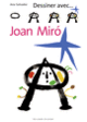 Couverture Dessiner avec... Joan Miró (Ana Salvador)