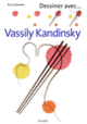 Couverture Dessiner avec... Vassily Kandinsky (Ana Salvador)
