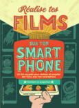Couverture Réalise tes films sur ton smartphone ()