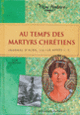 Couverture Au temps des martyrs chrétiens (Paule Du Bouchet)