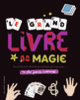Couverture Le grand livre de la magie (Joe Fullman)