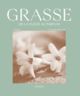 Couverture Grasse, de la fleur au parfum ()