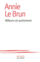 Couverture Ailleurs et autrement (Annie Le Brun)