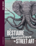 Couverture Le Bestiaire fantastique du street art (,Codex Urbanus)