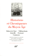 Couverture Historiens et Chroniqueurs du Moyen Âge (,Collectif(s) Collectif(s),Philippe de Commynes, Froissart,Jean de Joinville, Villehardouin)