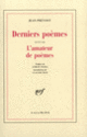 Couverture Derniers poèmes / L'Amateur de poèmes (Jean Prévost)