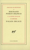Couverture Discours de réception à l'Académie française et réponse d'Alain Decaux (,Bertrand Poirot-Delpech)