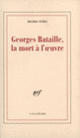 Couverture Georges Bataille, la mort à l'œuvre (Michel Surya)