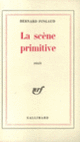 Couverture La Scène primitive (Bernard Pingaud)