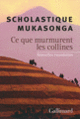 Couverture Ce que murmurent les collines (Scholastique Mukasonga)