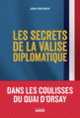 Couverture Les Secrets de la valise diplomatique (Jean-Yves DEfay)