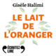 Couverture Le Lait de l'oranger (Gisèle Halimi)