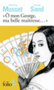 Couverture «Ô mon George, ma belle maîtresse...» (Alfred de Musset,George Sand)