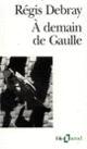 Couverture À demain de Gaulle (Régis Debray)