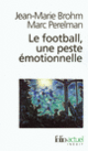 Couverture Le football, une peste émotionnelle (Jean-Marie Brohm,Marc Perelman)