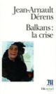 Couverture Balkans : la crise (Jean-Arnault Dérens)