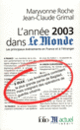 Couverture L'Année 2003 dans «Le Monde» (Jean-Claude Grimal,Maryvonne Roche)