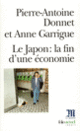 Couverture Le Japon : la fin d'une économie (Pierre-Antoine Donnet,Anne Garrigue)