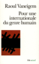 Couverture Pour une internationale du genre humain (Raoul Vaneigem)