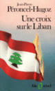 Couverture Une Croix sur le Liban (Jean-Pierre Peroncel-Hugoz)