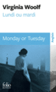 Couverture Lundi ou mardi/Monday or Tuesday (Virginia Woolf)
