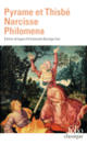 Couverture Pyrame et Thisbé – Narcisse – Philomena ( Anonymes)