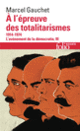 Couverture À l'épreuve des totalitarismes (Marcel Gauchet)