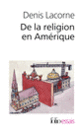 Couverture De la religion en Amérique (Denis Lacorne)