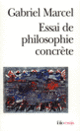 Couverture Essai de philosophie concrète (Gabriel Marcel)