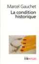 Couverture La condition historique (Marcel Gauchet)