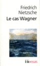 Couverture Le Cas Wagner / Nietzsche contre Wagner (Friedrich Nietzsche)