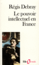 Couverture Le Pouvoir intellectuel en France (Régis Debray)