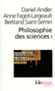 Couverture Philosophie des sciences (Daniel Andler,Anne Fagot-Largeault,Bertrand Saint-Sernin)