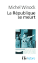 Couverture La République se meurt (Michel Winock)