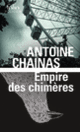 Couverture Empire des chimères (Antoine Chainas)