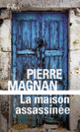 Couverture La maison assassinée (Pierre Magnan)