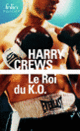 Couverture Le Roi du K.O. (Harry Crews)