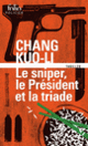 Couverture Le sniper, le président et la triade (Chang Kuo-Li)