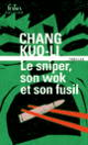 Couverture Le sniper, son wok et son fusil (Chang Kuo-Li)