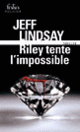 Couverture Riley tente l’impossible (Jeff Lindsay)
