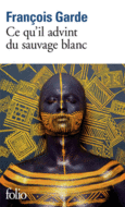 Couverture Ce qu'il advint du sauvage blanc () Couverture Ce qu'il advint du sauvage blanc ()