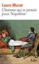 Couverture L'homme qui se prenait pour Napoléon (Laure Murat)