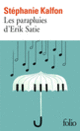 Couverture Les parapluies d’Erik Satie (Stéphanie Kalfon)