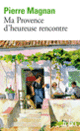 Couverture Ma Provence d'heureuse rencontre (Pierre Magnan)