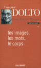 Couverture Les Images, les mots, le corps (Françoise Dolto,Jean-Pierre Winter)