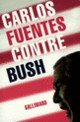 Couverture Contre Bush (Carlos Fuentes)
