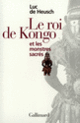 Couverture Le Roi de Kongo et les monstres sacrés (Luc de Heusch)